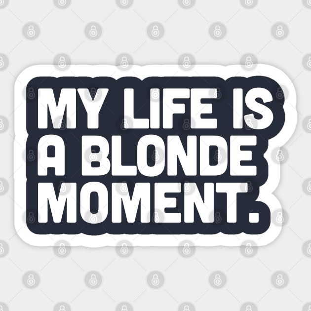 My Life Is A Blonde Moment Sticker by DankFutura